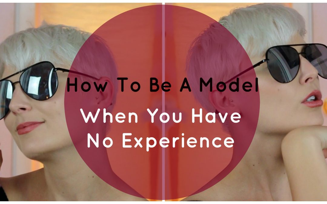 How To Become a Professional Model With No Experience